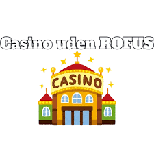 Casino Online Uden om ROFUS Din Guide til Spiloplevelser